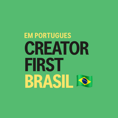 Creator First: Brasil