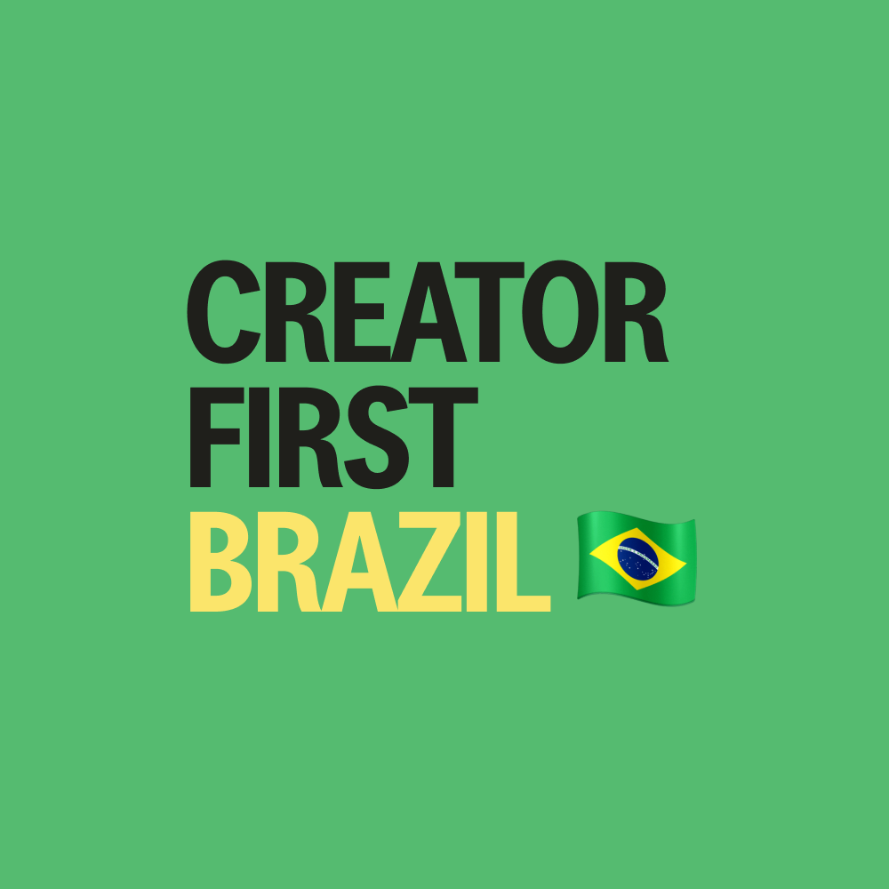 Welcome Brazil to the Creator First Program!