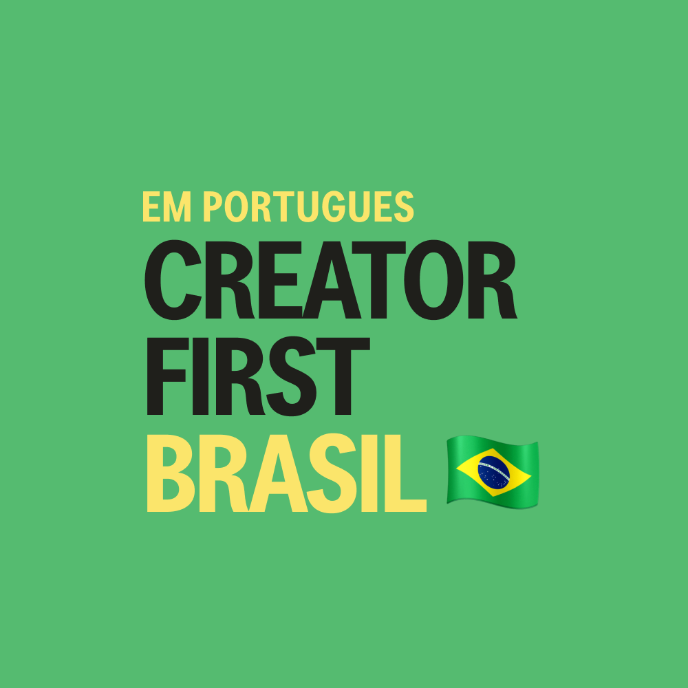 Apresentamos os Criadores de Conteúdo do Programa Creator First-Brazil